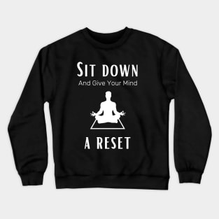 Sit down and give your mind a rest males yoga and meditation Crewneck Sweatshirt